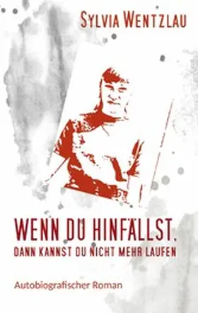Wentzlau |  Wenn du hinfällst, dann kannst du nicht mehr laufen | eBook | Sack Fachmedien