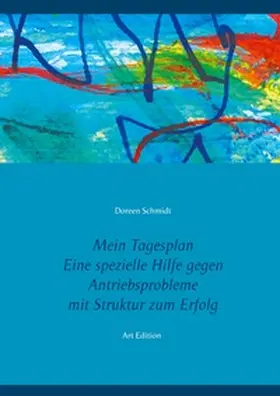 Schmidt |  Mein Tagesplan. Eine spezielle Hilfe gegen Antriebsprobleme. Mit Struktur zum Erfolg. | Buch |  Sack Fachmedien
