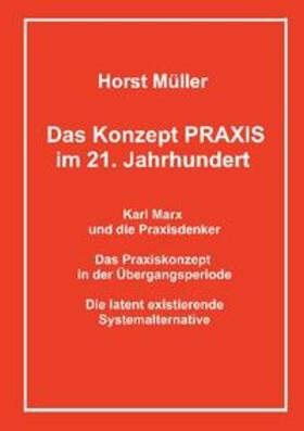 Müller | Das Konzept PRAXIS im 21. Jahrhundert | Buch | 978-3-7534-9705-1 | sack.de
