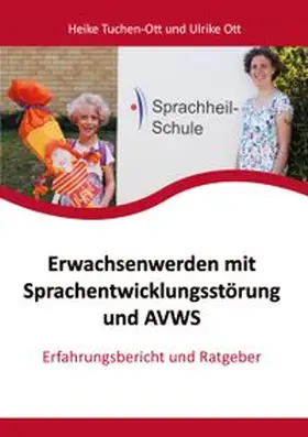 Tuchen-Ott / Ott |  Erwachsenwerden mit Sprachentwicklungsstörung und AVWS | Buch |  Sack Fachmedien