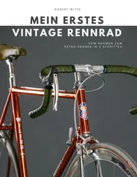 Witte |  Mein erstes Vintage Rennrad | Buch |  Sack Fachmedien