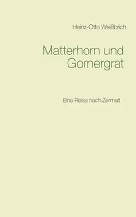 Weißbrich |  Matterhorn und Gornergrat | Buch |  Sack Fachmedien