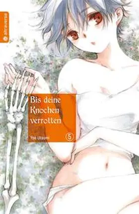 Utsumi |  Bis deine Knochen verrotten 05 | eBook | Sack Fachmedien
