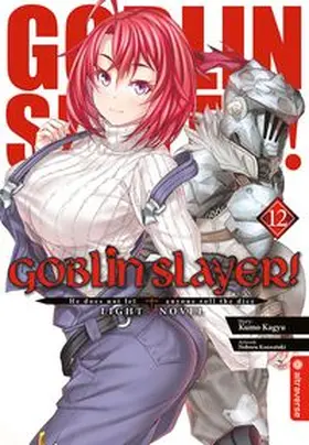 Kagyu / Kannatuki |  Goblin Slayer! Light Novel 12 | Buch |  Sack Fachmedien