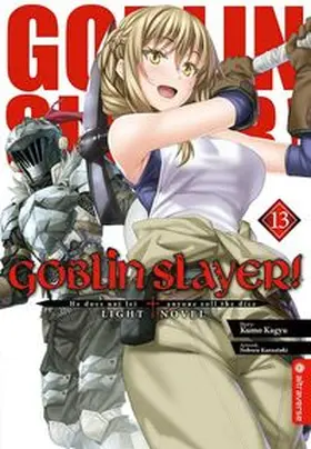 Kagyu / Kannatuki |  Goblin Slayer! Light Novel 13 | Buch |  Sack Fachmedien