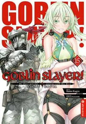 Kagyu / Kannatuki |  Goblin Slayer! Light Novel 15 | Buch |  Sack Fachmedien