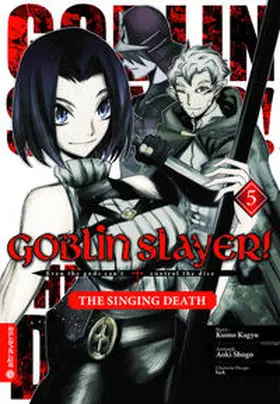 Kagyu / Aoki |  Goblin Slayer! The Singing Death 05 | eBook | Sack Fachmedien