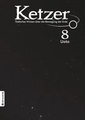 Uoto |  Ketzer - Tödliches Wissen über die Bewegung der Erde 08 | Buch |  Sack Fachmedien