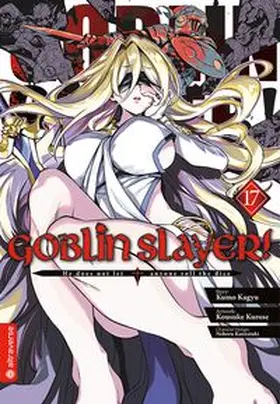 Kagyu / Kurose / Kannatuki |  Goblin Slayer! 17 | eBook | Sack Fachmedien