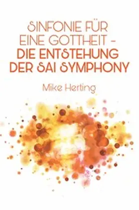 Herting |  Sinfonie für eine Gottheit - Die Entstehung der Sai Symphony | eBook | Sack Fachmedien