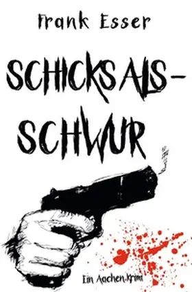 Esser |  Aachen Krimi Reihe / Schicksalsschwur - Ein Aachen Krimi | Buch |  Sack Fachmedien