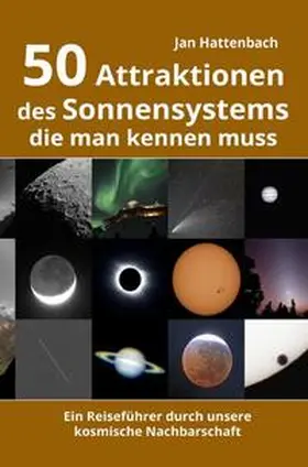 Hattenbach |  50 Attraktionen des Sonnensystems, die man kennen muss | Buch |  Sack Fachmedien