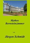 Schmidt |  Mythos Bernsteinzimmer | Buch |  Sack Fachmedien