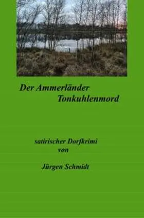 Schmidt |  Der Ammerländer Tonkuhlenmord | Buch |  Sack Fachmedien
