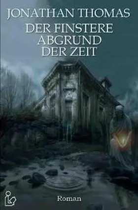 Thomas |  DER FINSTERE ABGRUND DER ZEIT | Buch |  Sack Fachmedien