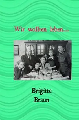 Braun |  Wir wollten leben.. | Buch |  Sack Fachmedien