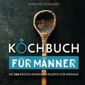 Schwarz |  Kochbuch für Männer | Buch |  Sack Fachmedien