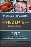 Schreiber |  Kitchenaid Eismaschine Rezepte 2021 | Buch |  Sack Fachmedien