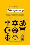 Wächter |  Philosophie to go - Band 5: Religione und der Sinn des Lebens | Buch |  Sack Fachmedien