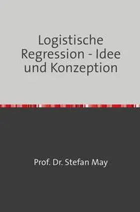 May | Logistische Regression - Idee und Konzeption | Buch | 978-3-7541-5689-6 | www.sack.de