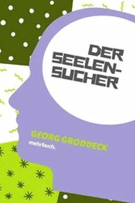 Groddeck / Verlag |  Der Seelensucher | eBook | Sack Fachmedien