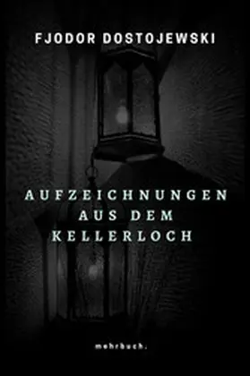 Dostojewski / Verlag |  Aufzeichnungen aus dem Kellerloch | eBook | Sack Fachmedien