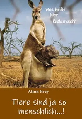 Frey |  Tiere sind ja so menschlich...! | eBook | Sack Fachmedien
