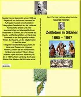 Kennan |  George Kennan: Zeltleben in Sibirien - Abenteuer unter den Korjäken in Kamtschatka und Nordasien - 1865 - 1867 | eBook | Sack Fachmedien
