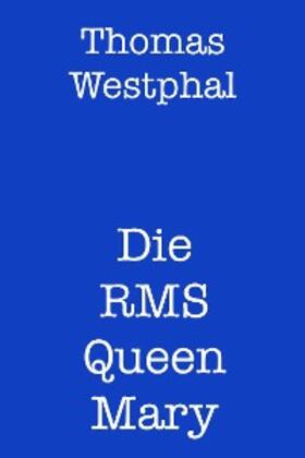 Westphal |  Die RMS Queen Mary | eBook | Sack Fachmedien