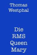Westphal |  Die RMS Queen Mary | eBook | Sack Fachmedien