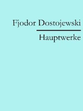 Dostojewski |  Fjodor Dostojewski: Hauptwerke | eBook | Sack Fachmedien