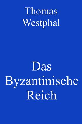 Westphal |  Das Byzantinische Reich | eBook | Sack Fachmedien