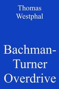 Westphal |  Bachman-Turner Overdrive | eBook | Sack Fachmedien