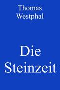 Westphal |  Die Steinzeit | eBook | Sack Fachmedien