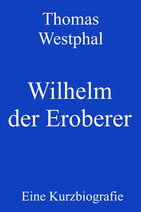 Westphal |  Wilhelm der Eroberer | eBook | Sack Fachmedien