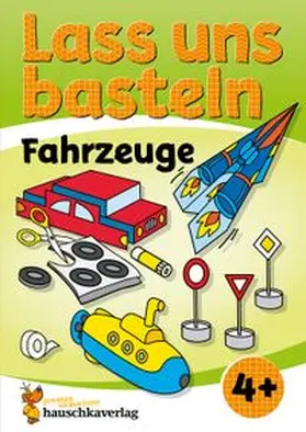 Schulz / Beurenmeister |  Lass uns basteln – Bastelbuch ab 4 Jahre – Fahrzeuge | eBook | Sack Fachmedien