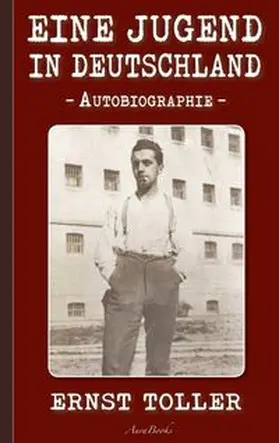 Toller |  Ernst Toller: Eine Jugend in Deutschland | Buch |  Sack Fachmedien