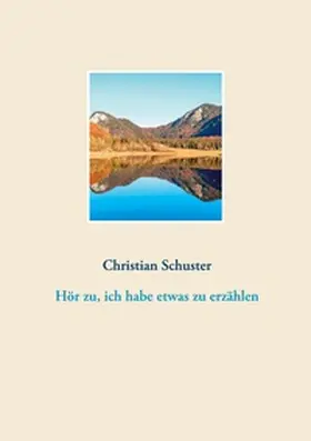 Schuster |  Hör zu, ich habe etwas zu erzählen | Buch |  Sack Fachmedien