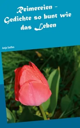 Steffen |  Reimereien - Gedichte so bunt wie das Leben | Buch |  Sack Fachmedien