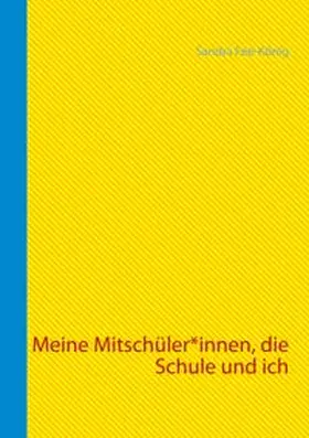 Fee-König |  Meine Mitschüler*innen, die Schule und ich | Buch |  Sack Fachmedien