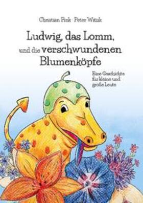 Fink | Ludwig, das Lomm, und die verschwundenen Blumenköpfe | Buch | 978-3-7543-1207-0 | sack.de