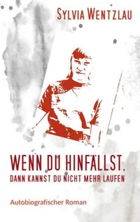 Wentzlau |  Wenn du hinfällst, dann kannst du nicht mehr laufen | Buch |  Sack Fachmedien