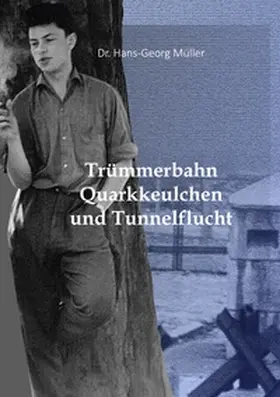 Müller |  Trümmerbahn, Quarkkeulchen und Tunnelflucht | Buch |  Sack Fachmedien