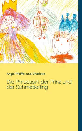 Pfeiffer / Charlotte |  Die Prinzessin, der Prinz und der Schmetterling | eBook | Sack Fachmedien