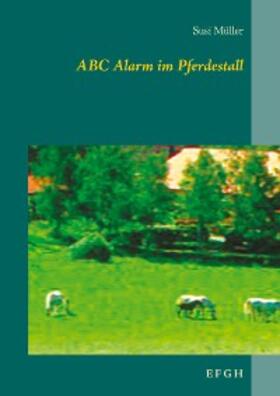 Müller |  ABC Alarm im Pferdestall | eBook | Sack Fachmedien