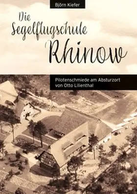 Kiefer |  Die Segelflugschule Rhinow | Buch |  Sack Fachmedien