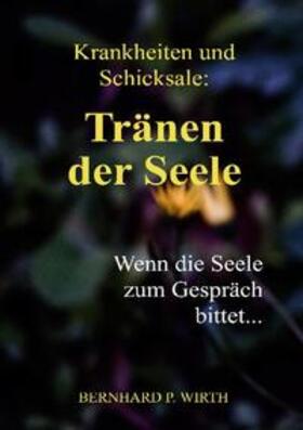 Wirth | Krankheiten und Schicksale: Tränen der Seele | Buch | 978-3-7543-2232-1 | sack.de