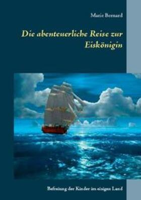 Bernard | Die abenteuerliche Reise zur Eiskönigin | Buch | 978-3-7543-2449-3 | sack.de