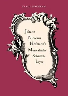 Hofmann |  Johann Nicolaus Hofmann's Musicalische Schüttel-Leyer | Buch |  Sack Fachmedien