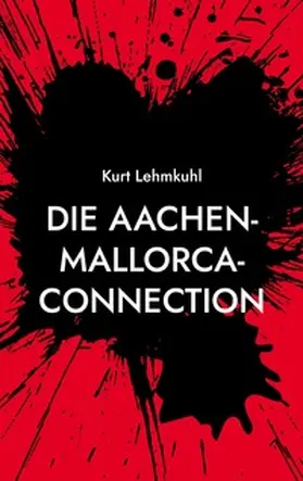 Lehmkuhl |  Die Aachen-Mallorca-Connection | Buch |  Sack Fachmedien